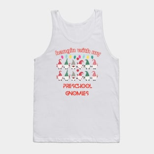 HANGIN WITH MY PRESCHOOL GNOMIES SHIRT Tank Top